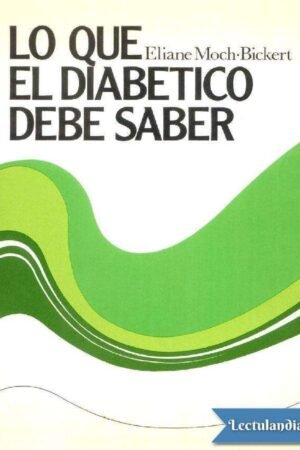 Lo que el diabético debe saber de Eliane Moch-Bickert