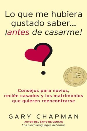 Lo que me hubiera gustado saber antes de casarme de Gary Chapman