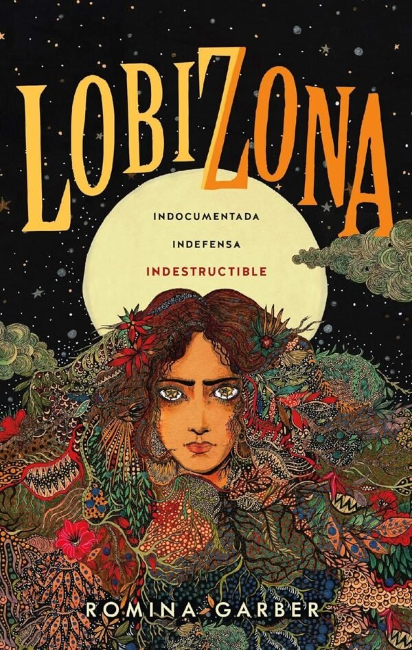 Lobizona: Indocumentada, indefensa, indestructible de Romina Garber