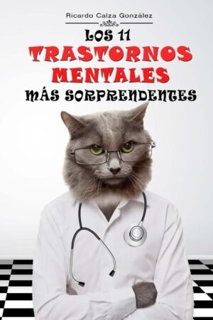 Los 11 trastornos mentales más sorprendentes de Ricardo Calza González