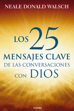 Los 25 mensajes clave de las Conversaciones con Dios de Neale Donald Walsch