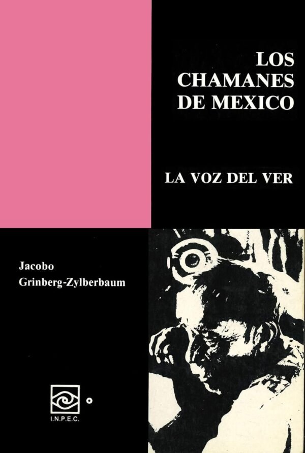 Los Chamanes de México 6: La voz de ver de Jacobo Grinberg-Zylberbaum