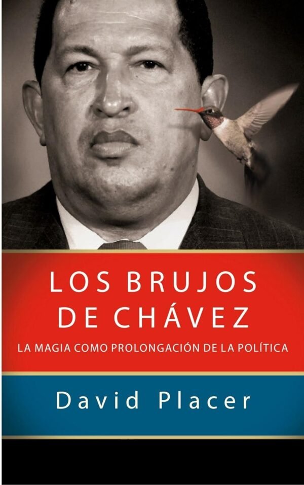 Los brujos de Chávez de David Placer