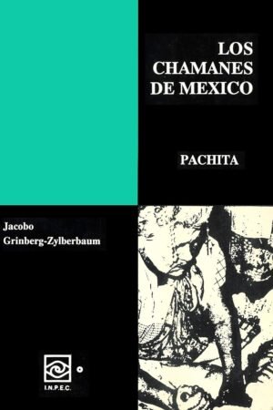 Los Chamanes de México 3: Pachita de Jacobo Grinberg-Zylberbaum