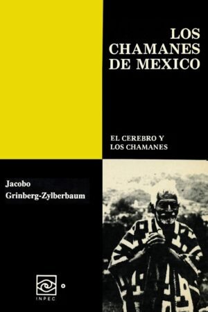 Los Chamanes de México 5: El cerebro y los chamanes de Jacobo Grinberg-Zylberbaum