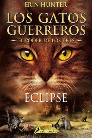 Los gatos guerreros. El Poder de los Tres 4: Eclipse de Erin Hunter