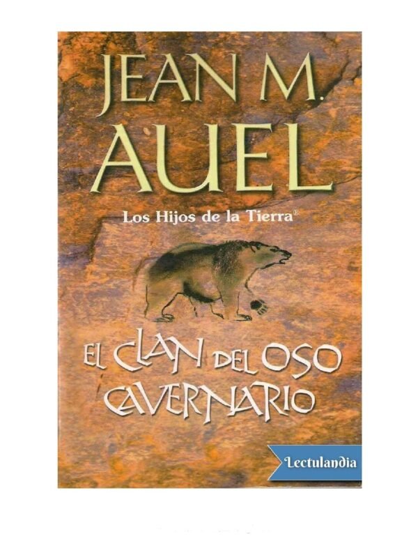 Los hijos de la Tierra® 1: El clan del oso cavernario de Jean M. Auel