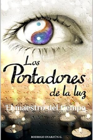 Los portadores de la luz de Rodrigo Oyarzún G.
