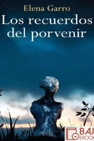 Los recuerdos del porvenir de Elena Garro