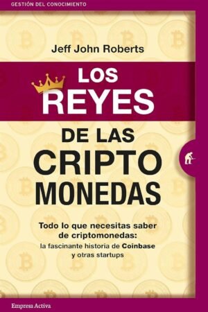 Los reyes de las criptomonedas de Jeff John Roberts