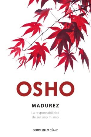 Madurez: la responasbilidad de ser uno mismo de Osho