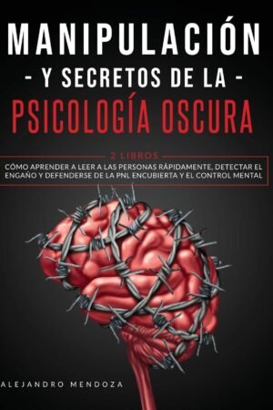 Manipulación y Secretos De La Psicología Oscura: 2 LIBROS de Alejandro Mendoza