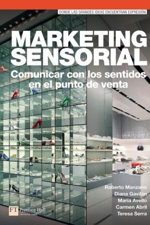 Marketing sensorial: Cómo comunicar con los sentidos de Roberto Manzano