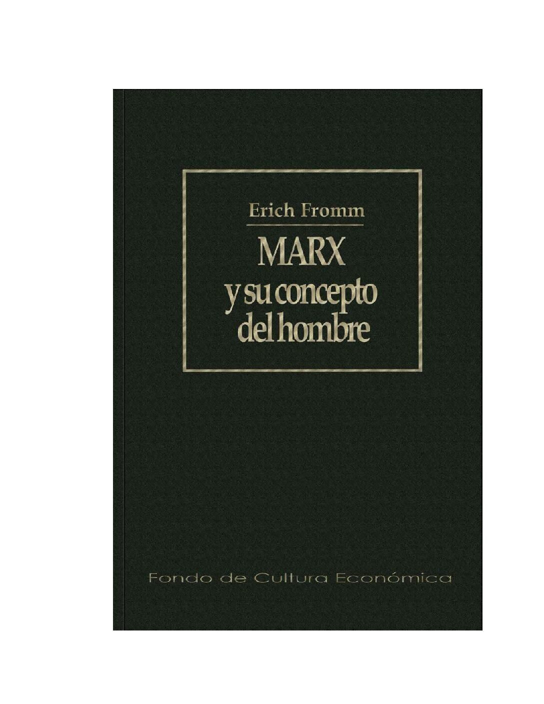 Marx y su concepto del hombre de Erich Fromm 1 Marx y su concepto del hombre de Erich Fromm