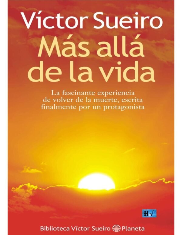 Más allá de la vida: La fascinante experiencia de volver de la muerte, escrita finalmente por su protagonista de Víctor Sueiro