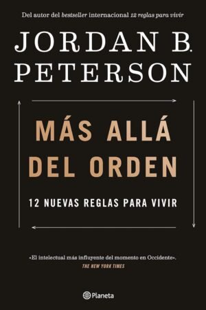 Más allá del orden: 12 nuevas reglas para vivir de Jordan B. Peterson