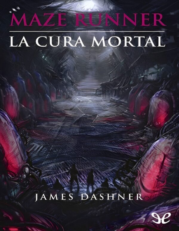 Maze Runner 3: La cura mortal de James Dashner