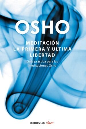 Meditación. La primera y la última libertad de Osho