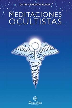 Meditaciones Ocultistas de Dr. Sri K. Parvathi Kumar