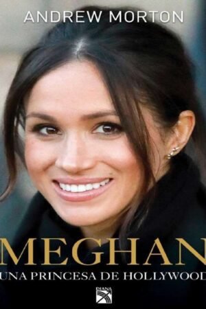Meghan: Una princesa de Hollywood de Andrew Morton
