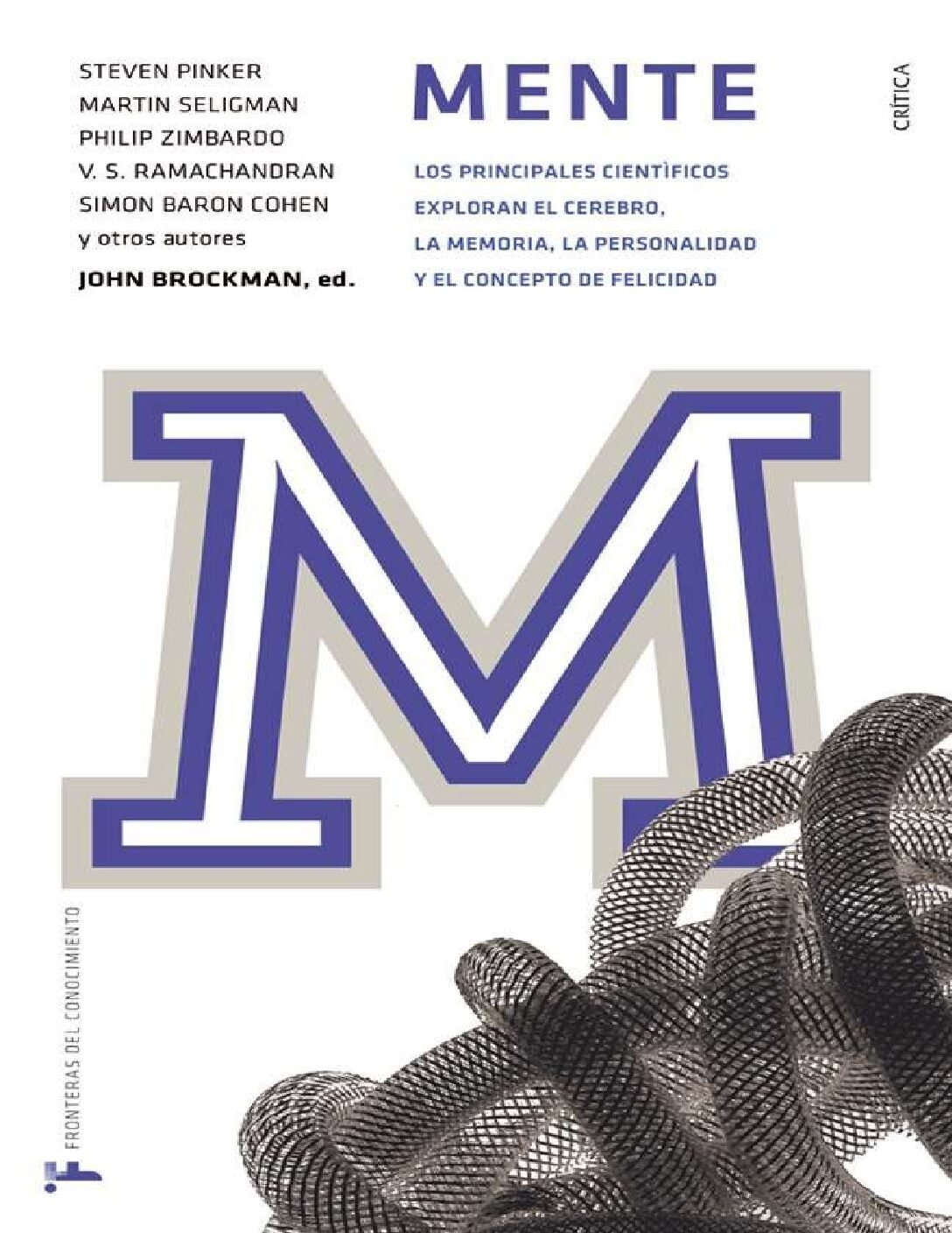 Mente: Los principales científicos exploran el cerebro, la memoria, la personalidad y el concepto de felicidad de John Brockman 1 Mente: Los principales científicos exploran el cerebro, la memoria, la personalidad y el concepto de felicidad de John Brockman