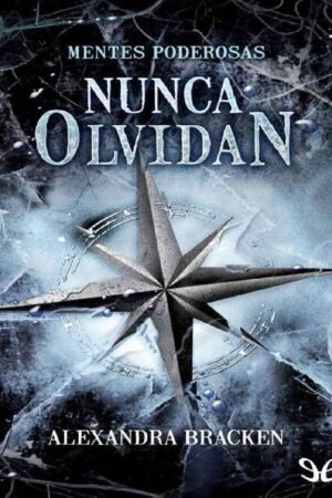 Mentes poderosas 2: Nunca olvidan de Alexandra Bracken