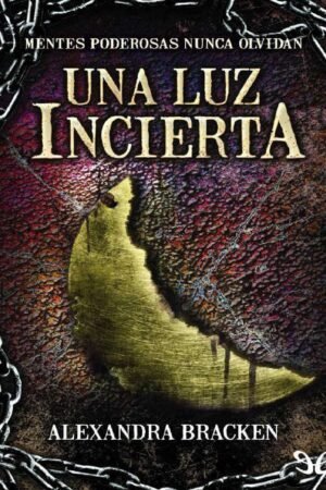 Mentes poderosas 3: Una luz incierta de Alexandra Bracken
