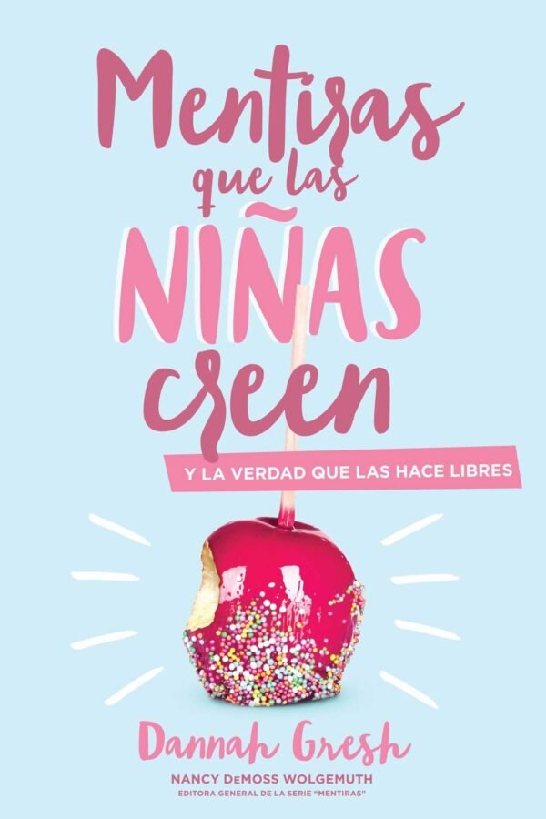 Mentiras que las Niñas Creen: Y la verdad que las hace libres de Dannah Gresh