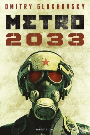 Universo Metro 1: Metro 2033 de Dmitry Glukhovsky