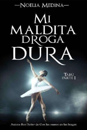 Mi maldita droga dura: Tabú parte 1 de Noelia Medina