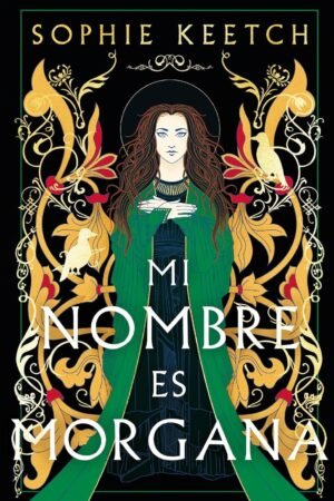 Mi nombre es Morgana de Sophie Keetch