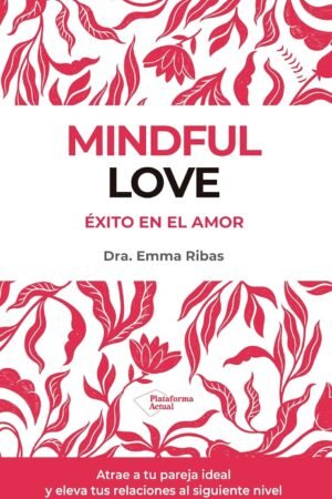 Mindful Love: Éxito en el amor Emma Ribas