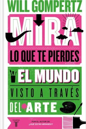 Mira lo que te pierdes de Will Gompertz