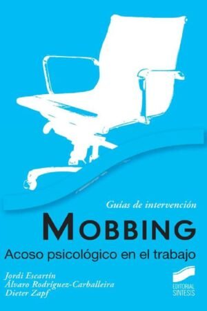 Mobbing. Acoso psicológico en el trabajo de Jordi Escartín