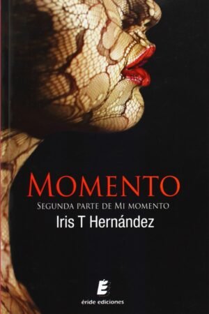 Momento: Segunda parte de Mi Momento de Iris T. Hernández