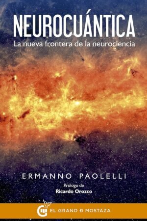 Neurocuántica: La nueva frontera de la neurociencia de Ermanno Paolelli