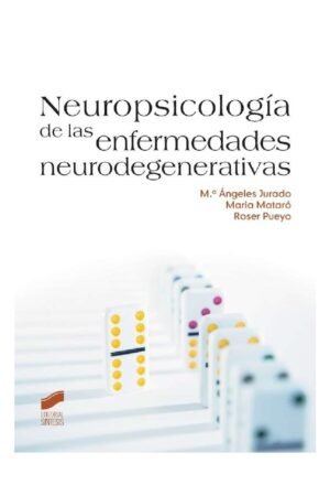 Neuropsicología de las enfermedades neurodegenerativas de M.ª Ángeles Jurado