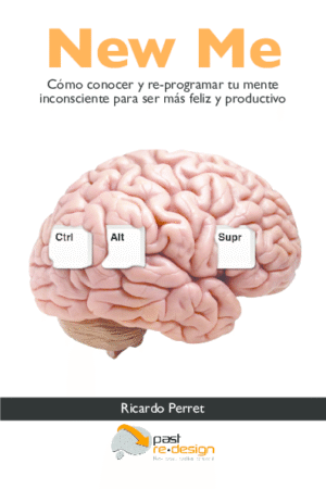 NEW ME. Cómo conocer y re-programar tu mente inconsciente para ser más feliz y productivo de Ricardo Perret