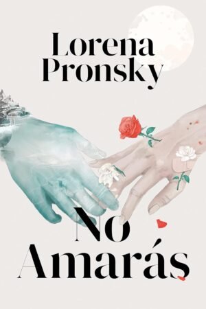No amarás de Lorena Pronsky