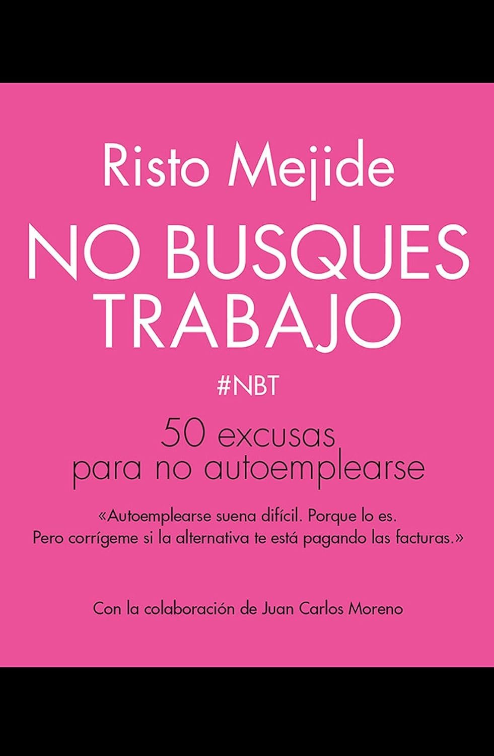 No busques trabajo: 50 excusas para no autoemplearse de Risto Mejide 1 No busques trabajo: 50 excusas para no autoemplearse de Risto Mejide
