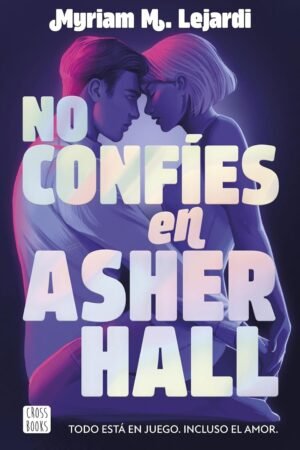 No confíes en Asher Hall de Myriam M. Lejardi