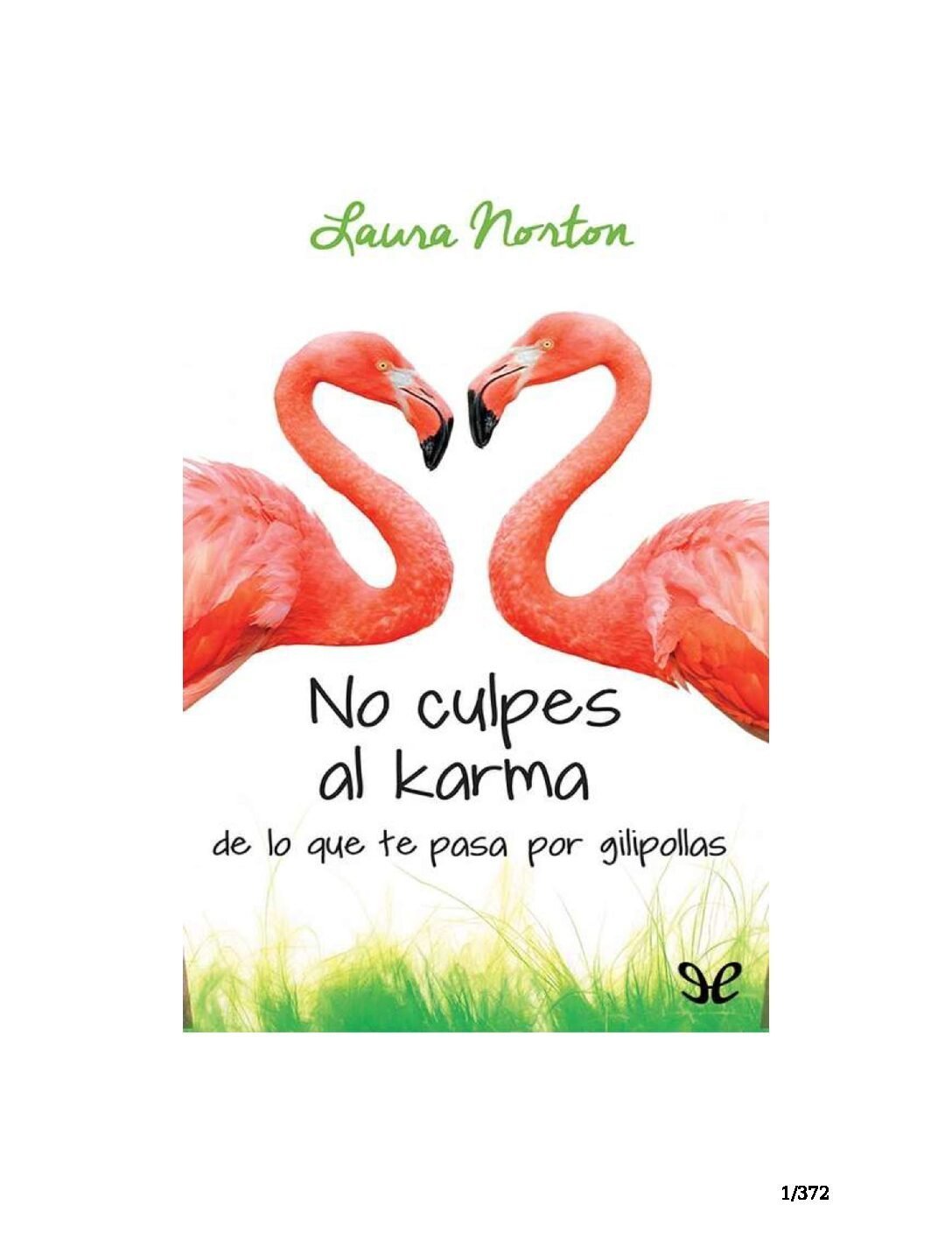 No culpes al karma de lo que te pasa por gilipollas de Laura Norton 1 No culpes al karma de lo que te pasa por gilipollas de Laura Norton