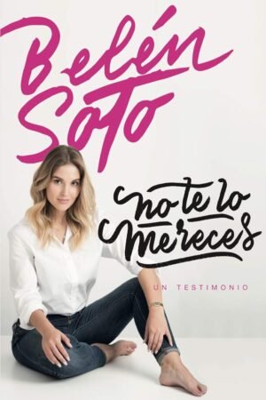 No te lo mereces: un testimonio de Belén Soto Infante