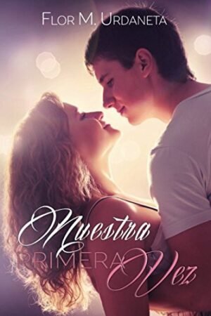Nuestra primera vez de Flor M. Urdaneta