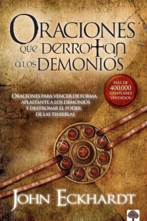 Oraciones que derrotan a los Demonios de John Eckhardt
