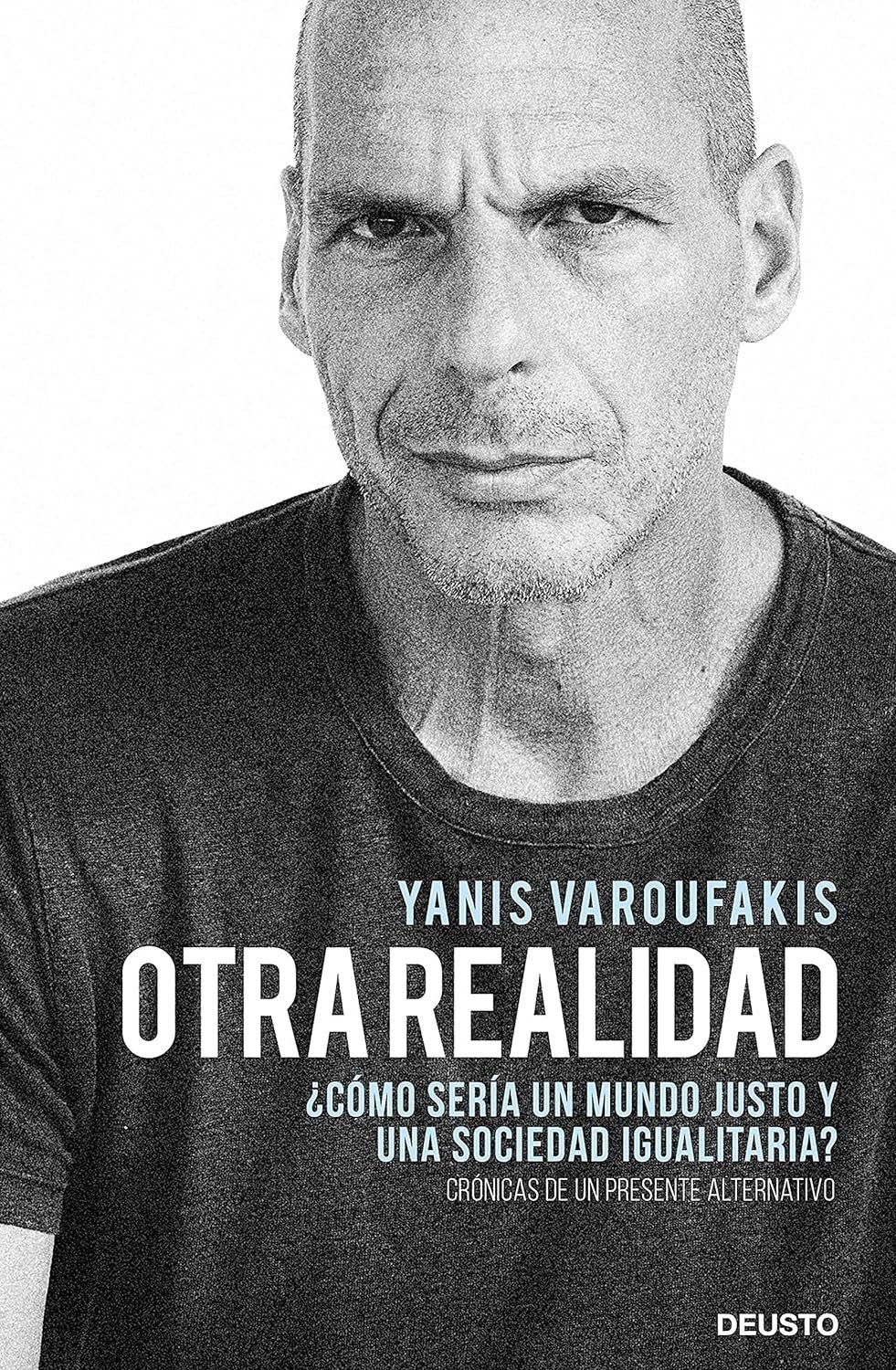 Otra realidad: ¿Cómo sería un mundo justo y una sociedad igualitaria? de Yanis Varoufakis 1 Otra realidad: ¿Cómo sería un mundo justo y una sociedad igualitaria? de Yanis Varoufakis