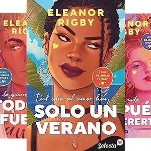Pack Saga De armas tomar: Solo un verano + Todo es fuego + Después de quererte de Eleanor Rigby