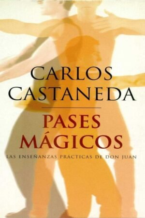 Pases mágicos de Carlos Castañeda