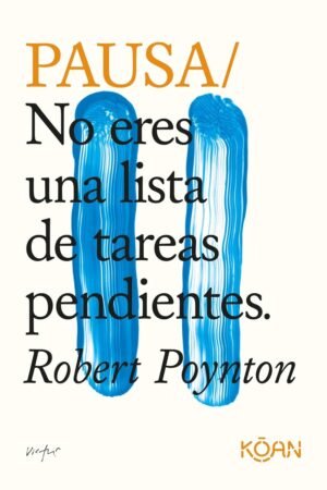 Pausa. No eres una lista de tareas pendientes de Robert Poynton