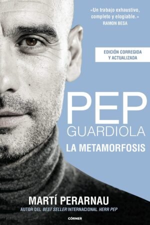 Pep Guardiola. La Metamorfosis de Martí Perarnau